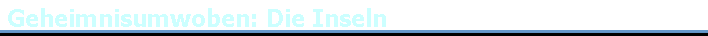 Geheimnisumwoben: Die Inseln